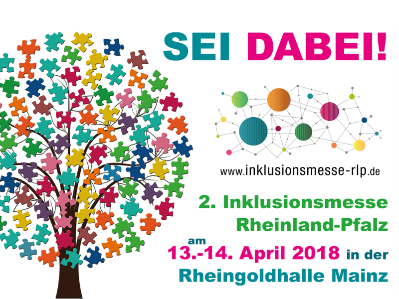 Logo mit der Schrift: Sei dabei! www.inklusionsmesse-rlp.de. 2. Inklusionsmesse Rheinland-Pfalz am 13.-14. April 2018 in der Rheingoldhalle Mainz